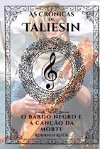 As crônicas de taliesin: o bardo negro e a canção da morte