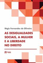 As desigualdades sociais, a mulher e a liberdade no direito As desigualdades sociais, a mulher e a liberdade no direito