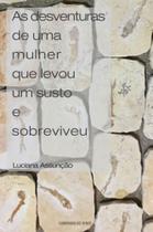 As desventuras de uma mulher que levou um susto e sobreviveu As desventuras de uma mulher que levou um susto e sobreviveu