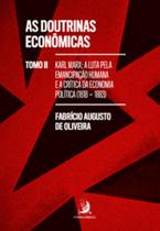 As doutrinas econômicas Tomo II: Karl Marx: a luta pela emancipação humana e a crítica da economia política (1818-1883) As doutrinas econômicas Tomo II: Karl Marx: a luta pela emancipação humana e a crítica da economia política (1818-1883)