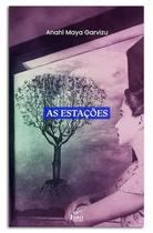 As estações Anahí Maya Garvizu - Isto Edições As estações Anahí Maya Garvizu - Isto Edições