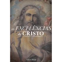 As Excelências de Cristo Allen Hood - Jesus Copy