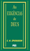 As Exigências de Deus, C H Spurgeon - PES