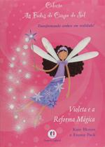 As Fadas Do Campo do Sol, transformando sonhos em realidade! Violeta E A Reforma Mágica As Fadas Do Campo do Sol, transformando sonhos em realidade! Violeta E A Reforma Mágica