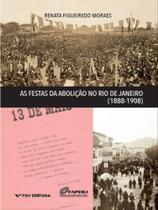 As Festas da Abolição no Rio de Janeiro (1888-1908) - FGV