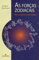 As Forçãs Zodiacais Sua Atuação na Alma Humana