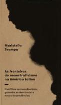 As fronteiras do neoextrativismo na américa latina - ELEFANTE EDITORA ** As fronteiras do neoextrativismo na américa latina - ELEFANTE EDITORA **