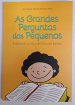As Grandes Perguntas dos Pequenos- Explorando a Vida com Deus em Família