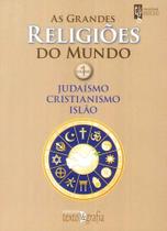 As Grandes Religiões do Mundo Vol. 1: Judaísmo, Cristianismo, Islão - Texto & Grafia