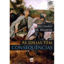 As Ideias têm Consequências ( Richard M. Weaver ) - E Realizações