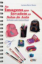 As Imagens Que Invadem As Salas De Aula - Reflexões Sobre Cultura Visual As Imagens Que Invadem As Salas De Aula - Reflexões Sobre Cultura Visual