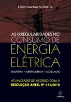 As irregularidades no consumo de energia elétrica - doutrina, jurisprudência, legislação