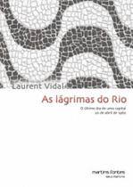As lágrimas do rio: o último dia de uma capital: 20 de abril de 1960 - MARTINS FONTES