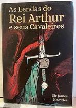 As Lendas Do Rei Arthur E Seus Cavaleiros