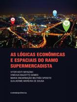 As lógicas econômicas e espaciais do ramo supermercadista