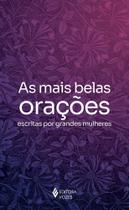 As Mais Belas Orações Escritas Por Grandes Mulheres