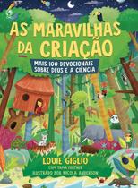 As Maravilhas da Criação Mais 100 Devocionais sobre Deus e a Ciência Capa Dura Louie Giglio