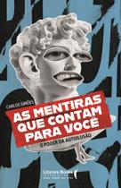 As Mentiras Que Contam Para Você - O Poder Da Autoilusão
