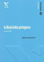 As Misericórdias Portuguesas: Séculos Xvi e Xviii