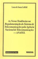 As Novas Tendências na Regulamentação do Sistema de Telecomunicações pela Agência Nacional de Teleco