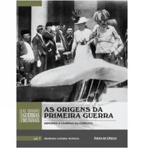 As Origens da Primeira Guerra v1 - FOLHA DE SAO PAULO As Origens da Primeira Guerra v1 - FOLHA DE SAO PAULO