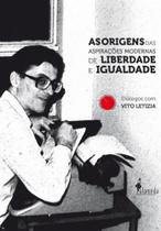 As origens das aspirações modernas de liberdade e igualdade