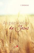 AS Parábolas De Jesus Jeremias AS Parábolas De Jesus Jeremias