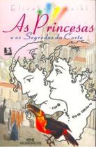 As Princesas E Os Segredos Da Corte Elisabeth Loibl Editora Melhoramentos
