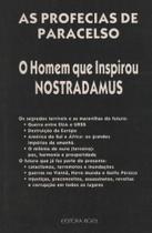 As Profecias de Paracelso - O Homem que Inspirou Nostradamus - Editora Rígel