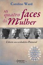 As quatro faces da mulher: liberte seu verdadeiro potencial - INTEGRARE As quatro faces da mulher: liberte seu verdadeiro potencial - INTEGRARE