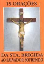 As quinze orações de santa brigida ao cristo sofredor - Divina Misericordia