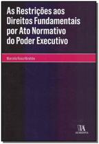 As Restrições aos Direitos Fundamentais por Ato Normativo do Poder Executivo - 01Ed/17 Sortido