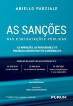 As Sanções Nas Contratações Públicas. As Infrações, As Penalidades E O Processo Administrativo Sanci