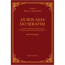 As seis asas do serafim ( São Boaventura ) - Cultor de Livros