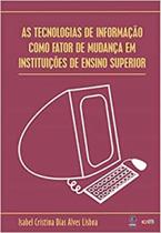 As tecnologias de informacao como fator de mudanca em instituicoes de ensino superior