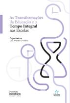 As Transformações da Educação e o Tempo Integral nas Escolas - Editora Alínea