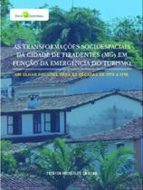 As transformações socioespaciais da cidade de tiradentes (mg) em função da emergência do turismo