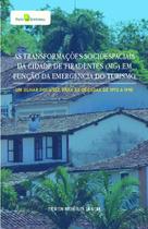 As Transformações Socioespaciais da Cidade de Tiradentes (Mg) em Função da Emergência do Turismo: Um - Paco Editorial