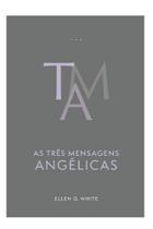 As Três Mensagens Angélicas (Edição Atualizada - Encadernado) As Três Mensagens Angélicas (Edição Atualizada - Encadernado)