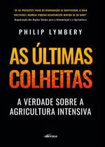 As Últimas Colheitas - A Verdade Sobre a Agricultura Intensiva