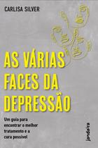 As Várias Faces da Depressão - Um Guia Para Encontrar o Melhor Tratamento e a Cura Possível Sortido