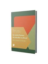 As várias formas de trabalho no brasil - entre a coerção e a liberdade As várias formas de trabalho no brasil - entre a coerção e a liberdade