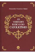 As Verdades Básicas Do Catolicismo As Verdades Básicas Do Catolicismo