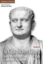 As Vidas dos Doze Césares - Vol. 3: Suetónio - Nero, Galba, Otão, Vitélio, Vespasiano, Tito, Domicia