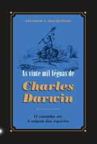As Vinte Mil Léguas de Charles Darwin - O Caminho Até "A Origem Das Espécies"