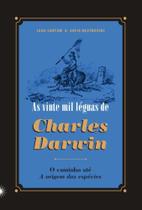 As Vinte Mil Léguas De Charles Darwin - O Caminho Até 'A Origem Das Espécies'