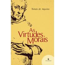 As Virtudes Morais (Santo Tomás de Aquino) - Ecclesiae