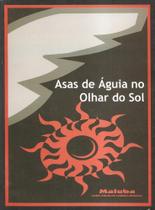 Asas de águia no olhar do sol - EDITORA KELPS