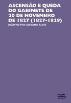 Ascensão e queda do gabinete de 20 de novembro de 1827 (1827-1829) - UNESP SD