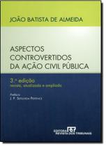 Aspectos Controvertidos da Ação Civil Pública - REVISTA DOS TRIBUNAIS